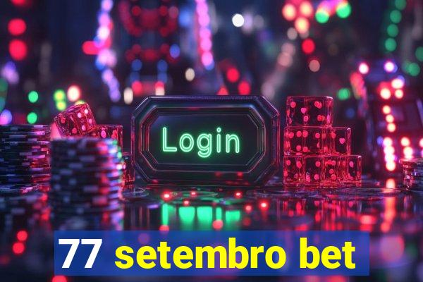 77 setembro bet